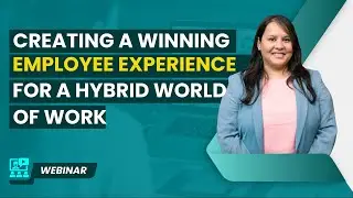 Creating a winning Employee Experience for a Hybrid World of work