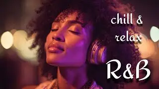 Smooth Soulful R&B 💖 Romantic Chill Mix & Heartfelt Love Songs.