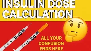 INSULIN DOSE CALCULATION MADE SUPER EASY | END ALL YOUR CONFUSION IN MINUTES | 