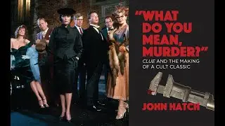 What Do You Mean, Murder: Clue and the Making of a Cult Classic&mdash;Book Trailer