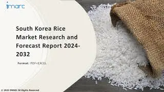 South Korea Rice Market: Top Companies, Investment Trend, Growth & Innovation Trends 2024-32