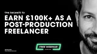 The SECRETS To Earn &pound;100k+ As A Post-Production Freelancer &ndash; Even 100% Remote | AD
