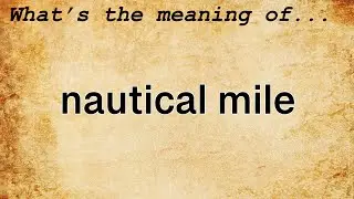 Nautical Mile Meaning | Definition of Nautical Mile