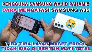 SAMSUNG A35 LAYAR SENTUH MACET ERROR HANK BUG || FIX SAMSUNG A35 TOUCH SCREEN HANK BUG ERROR STUCK