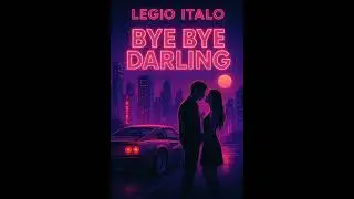 Legio Italo : Bye Bye Darling ….