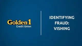 Golden 1 - Identifying Fraud: Vishing