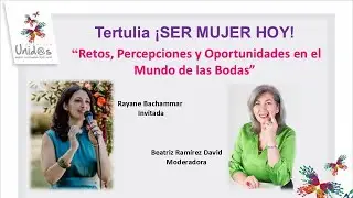 Tertulia ¡SER MUJER HOY! Retos, percepciones y oportunidades en el mundo de las bodas