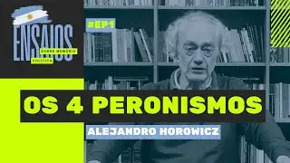 Os quatro peronismos | Entrevista com Alejandro Horowicz | Ensaios sobre mem&oacute;ria Pol&iacute;tica #1