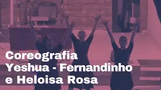 Coreografia - Yeshua (Fernandinho e Heloisa Rosa