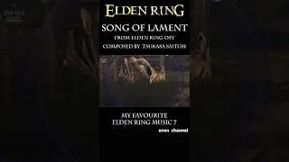 Song of Lament - My Favourite ELDEN RING Music 7  #eldenring #eldenringost