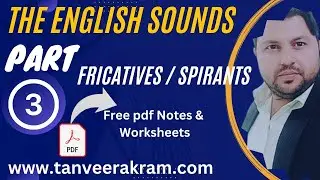 What are the Fricative or Spirants, definition, examples and notes |The English Sounds Part 3