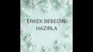ERKEK BEBEGINI HAZIRLA