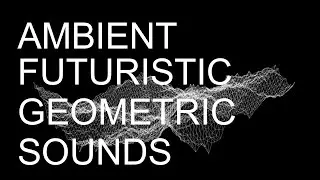 Geometric Sci-Fi Sounds | Ambient Meditative Psychedelic Journey