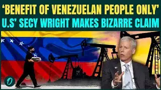 BENEFIT of Venezuelans? U.S Energy Secy Chris Wright&rsquo;s DEFENDS U.S. Digging over 50Mn Barrels of Oil