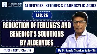 Class 12th: Reduction of Fehling&rsquo;s and Benedict&rsquo;s Solutions by Aldehydes