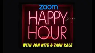Zoom Happy Hour LIVE with Jon Nite & Zach Kale