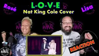 BLACKPINK | LISA & ROSE' - LOVE (Nat King Cole cover) **REACTION**