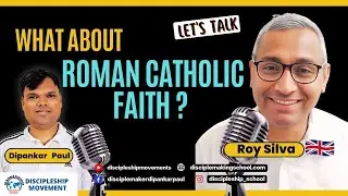What about Roman Catholic faith ? I Roy Silva I Dipankar Paul