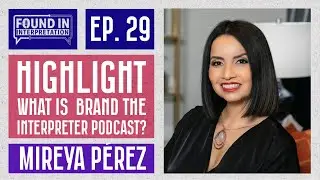 Highlights - What is Brand the Interpreter Podcast?