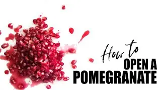 How to Open a Pomegranate - The EASIEST and the CLEANEST ways