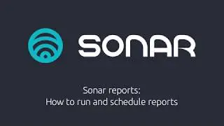 Sonar Reports How to run and schedule reports