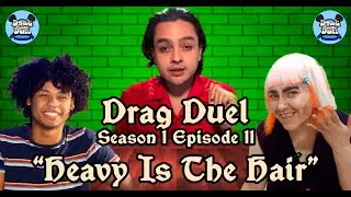 Drag Duel | S1 E11 - Heavy Is The Hair