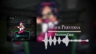 Brandon Cruz - Mujer Perversa (Prod. R-Beatz)