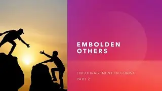 Embolden Others