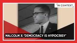 Malcolm X: &ldquo;Democracy Is Hypocrisy&rdquo;