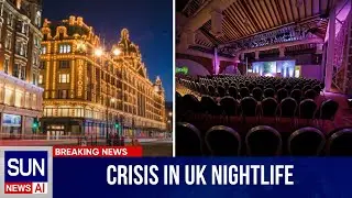 Crisis in UK Nightlife: Clubs & Pubs at Risk | SUN NEWS AI