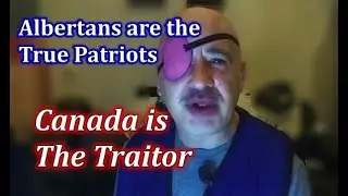 Are Alberta Separatists the True Canadian Patriots? Yes and here's why..