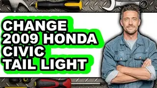 How To Change 2009 Honda Civic Tail Light - Full Guide