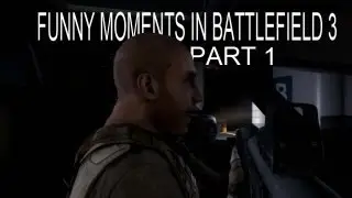 Funny moments in Battlefield 3 Part 1