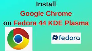 How to Install Google Chrome Stable Version on Fedora Linux 44 KDE Plasma – EASY METHOD!