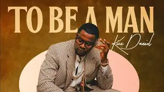 Kizz Daniel - To Be A Man (Official Lyric Audio)
