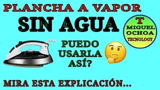 Plancha a VAPOR SIN AGUA 🙄 se puede USAR?