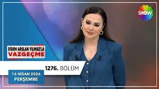 Didem Arslan Yılmaz'la Vazgeçme 1276. Bölüm | 16 Nisan 2026