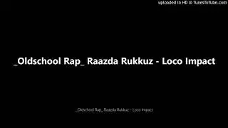_Oldschool Rap_ Raazda Rukkuz - Loco Impact