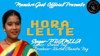 HORA LELTE  New mundari song...full video by Pramila kumari