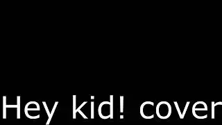 Hey Kid! by Phoneboy incomplete cover
