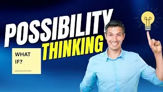 Possibility Thinking | The Power of &ldquo;What If&rdquo;