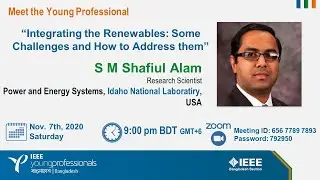 &ldquo;Integrating the Renewables: Some Challenges and How to Address&rdquo;  - Meet the YP: S M Shafiul Alam