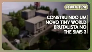 CONSTRUINDO UM NOVO TINY WORLD COM ARQUITETURA BRUTALISTA PARA THE SIMS 3 AO VIVO