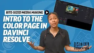 Bite-Sized Media Making - Intro to the Color Page in DaVinci Resolve | #videoediting #tutorial