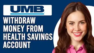 How To Withdraw Money From UMB Health Savings Account (How Can I Move Money Out Of My UMB HSA?)