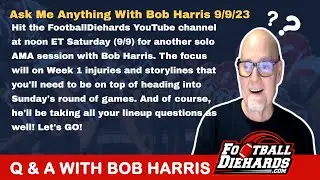 Ask Me Anything With Host Bob Harris 9/9/2023 Noon ET #fantasyfootball