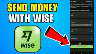 How To Send Money With Wise (2026) (Complete Guide)