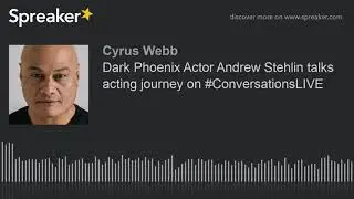 Dark Phoenix Actor Andrew Stehlin talks acting journey on #ConversationsLIVE