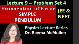 Lesson 9 - SIMPLE PENDULUM Problems on Error propagation
