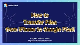 How to Transfer Files from iPhone to Google Pixel Smoothly